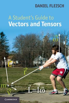 A Student's Guide to Vectors and Tensors - Fleisch, Daniel A.