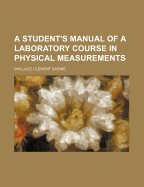 A Student's Manual of a Laboratory Course in Physical Measurements