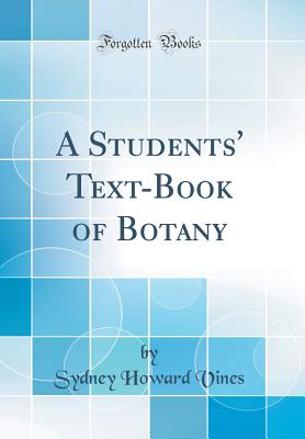 A Students' Text-Book of Botany (Classic Reprint) - Vines, Sydney Howard