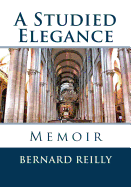 A Studied Elegance: Memoir