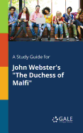A Study Guide for John Webster's "The Duchess of Malfi"