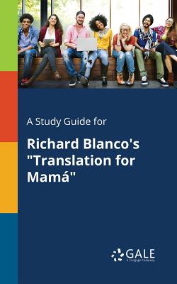 A Study Guide for Richard Blanco's "Translation for Mam" - Gale, Cengage Learning