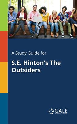 A Study Guide for S.E. Hinton's The Outsiders - Gale, Cengage Learning