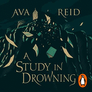 A Study in Drowning: The SUNDAY TIMES and NO. 1 NYT bestselling dark academia, rivals to lovers fantasy from the author of The Wolf and the Woodsman