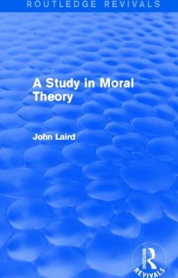 A Study in Moral Theory (Routledge Revivals) - Laird, John