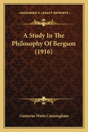 A Study In The Philosophy Of Bergson (1916)