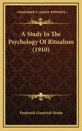 A Study in the Psychology of Ritualism (1910)