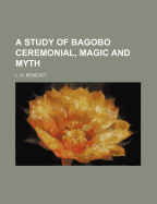 A Study of Bagobo Ceremonial, Magic and Myth