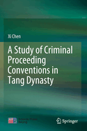 A Study of Criminal Proceeding Conventions in Tang Dynasty