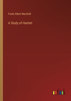A Study of Hamlet - Marshall, Frank Albert