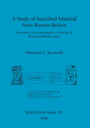 A Study of Inscribed Material from Roman Britain: An inquiry into some aspects of literacy in Romano-British society