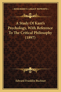 A Study of Kant's Psychology, with Reference to the Critical Philosophy (1897)