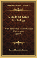 A Study of Kant's Psychology: With Reference to the Critical Philosophy (1897)