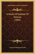 A Study of Quintus of Smyrna (1904)