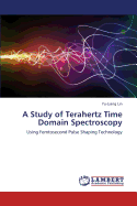 A Study of Terahertz Time Domain Spectroscopy