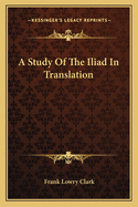 A Study Of The Iliad In Translation