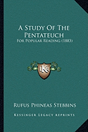 A Study Of The Pentateuch: For Popular Reading (1883)