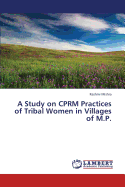 A Study on Cprm Practices of Tribal Women in Villages of M.P.