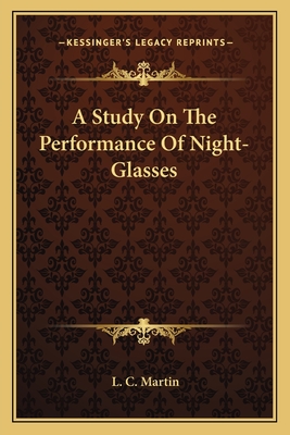 A Study On The Performance Of Night-Glasses - Martin, L C