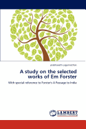 A Study on the Selected Works of Em Forster