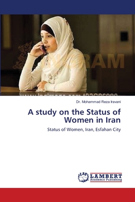 A study on the Status of Women in Iran - Iravani, Mohammad Reza, Dr.