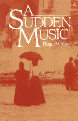 A Sudden Music - White, Roger