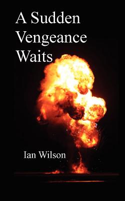 A Sudden Vengeance Waits - Wilson, Ian, Mr.