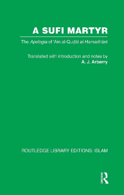 A Sufi Martyr: The Apologia of 'Ain Al-Qudat Al-Hamadhani - Arberry, A J