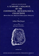 A Summary Catalogue of the Continental Archaeological Collections in the Ashmolean Museum: Roman Iron Age, Migration Period, Early Medieval