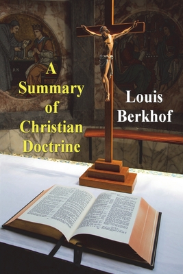 A Summary of Christian Doctrine - Berkhof, Louis