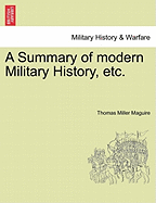 A Summary of Modern Military History, Etc. - Maguire, Thomas Miller