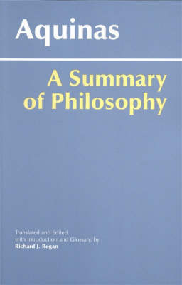 A Summary of Philosophy - Aquinas, Thomas, St., and Regan, Richard J