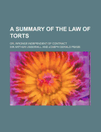 A Summary of the Law of Torts; Or, Wrongs Independent of Contract