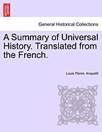 A Summary of Universal History. Translated from the French.