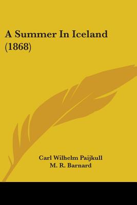 A Summer In Iceland (1868) - Paijkull, Carl Wilhelm, and Barnard, M R (Translated by)