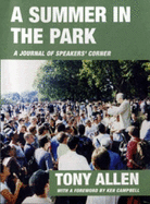 A Summer in the Park: A Journal Written from Diary Notes: June 4th 2000 to October 16th 2000 - Allen, Tony