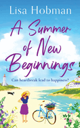 A Summer of New Beginnings: An uplifting, feel-good romance from Lisa Hobman for 2024