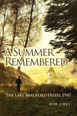 A Summer Remembered: The Lake Bradford Hotel 1947 - Libby, Bob