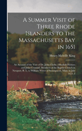 A Summer Visit of Three Rhode Islanders to the Massachusetts Bay in 1651: An Account of the Visit of Dr. John Clarke, Obadiah Holmes and John Crandall, Members of the Baptist Church in Newport, R. I., to William Witter of Swampscott, Mass. in July 1651; I