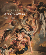 A Superb Baroque: Art in Genoa, 1600-1750