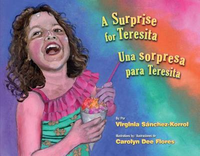 A Surprise for Teresita / Una Sorpresa Para Teresita - Flores, Carolyn Dee, and Ventura, Gabriela Baeza