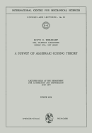 A Survey of Algebraic Coding Theory: Lectures Held at the Department of Automation and Information, July 1970 - Berlekamp, Elwyn R