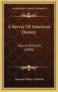 A Survey of American History: Source Extracts (1898)