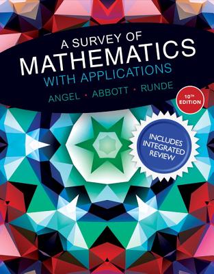 A Survey of Mathematics with Applications with Integrated Review and Worksheets Plus Mylab Math -- Access Card Package - Angel, Allen, and Abbott, Christine, and Runde, Dennis