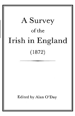 A Survey of the Irish in England (1872) - O'Day, Alan