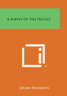 A Survey of the Occult - Franklyn, Julian