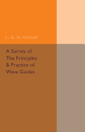 A Survey of the Principles and Practice of Wave Guides