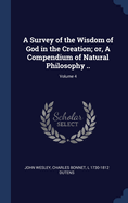 A Survey of the Wisdom of God in the Creation; or, A Compendium of Natural Philosophy ..; Volume 4