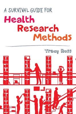 A Survival Guide for Health Research Methods - Ross, Tracy