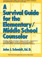 A Survival Guide for the Elementary/Middle School Counselor